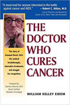 The Doctor Who Cures Cancer: The Story of Emanuel Revici, M.D.